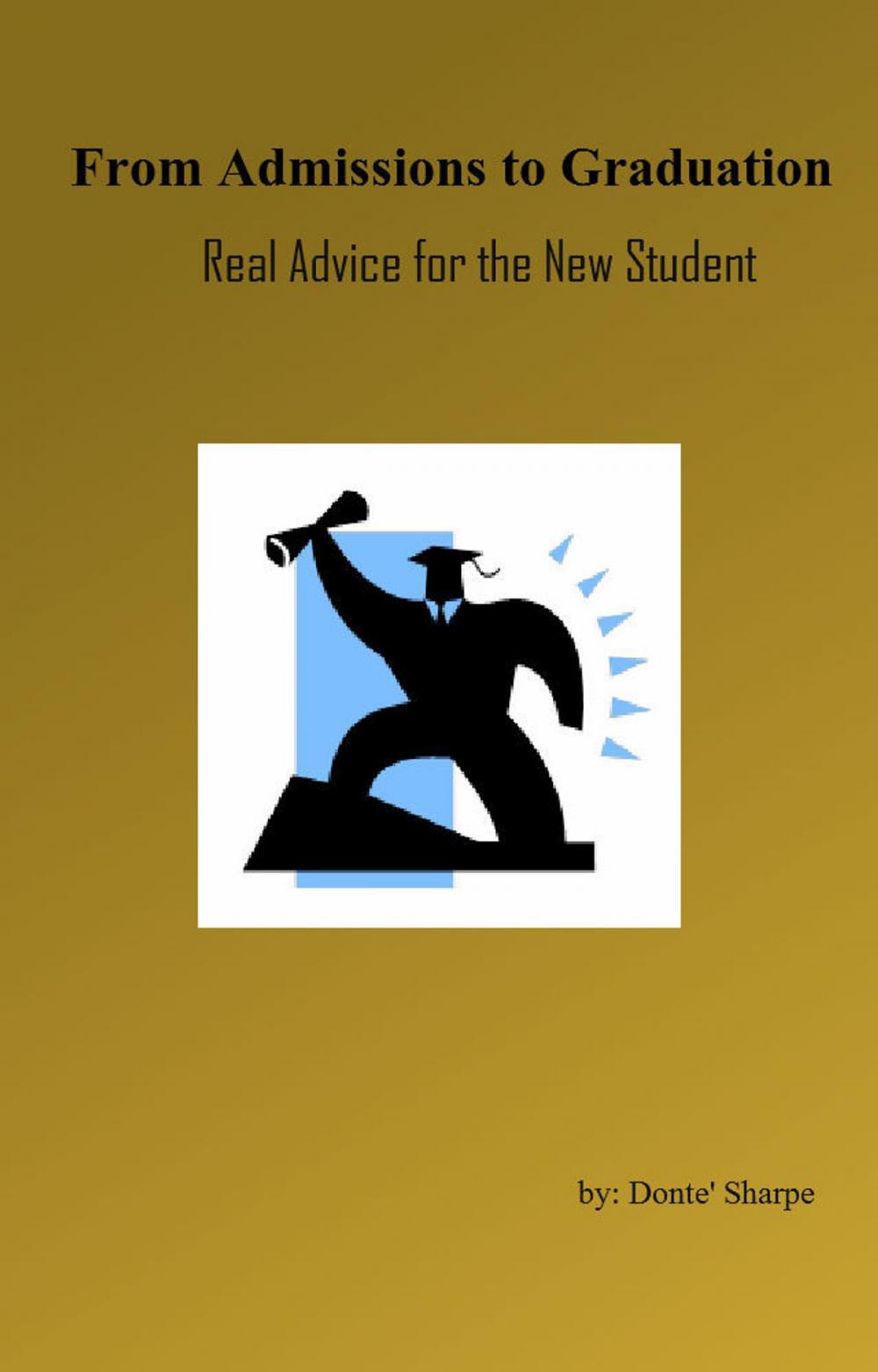 Big bigCover of From Admissions to Graduation: Real Advice for the New Student