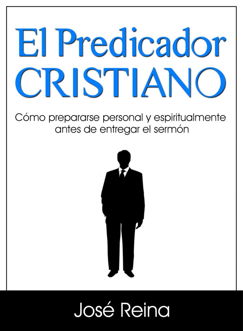 Big bigCover of El Predicador Cristiano: Cómo prepararse personal y espiritualmente antes de entregar el sermón