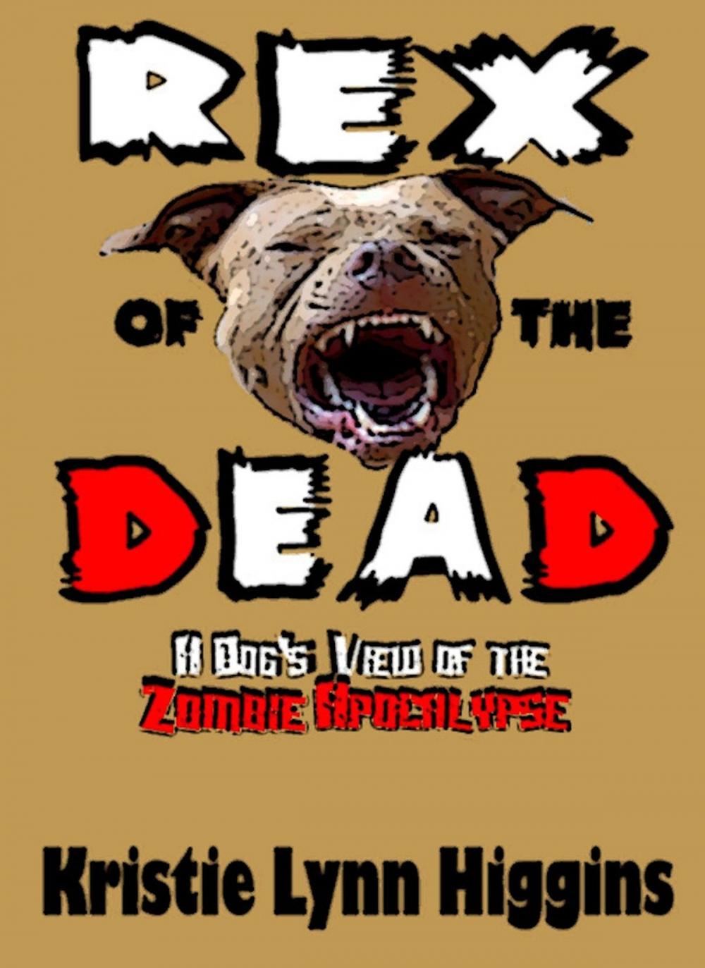 Big bigCover of Rex of the Dead- A Dog's View Of The Zombie Apocalypse