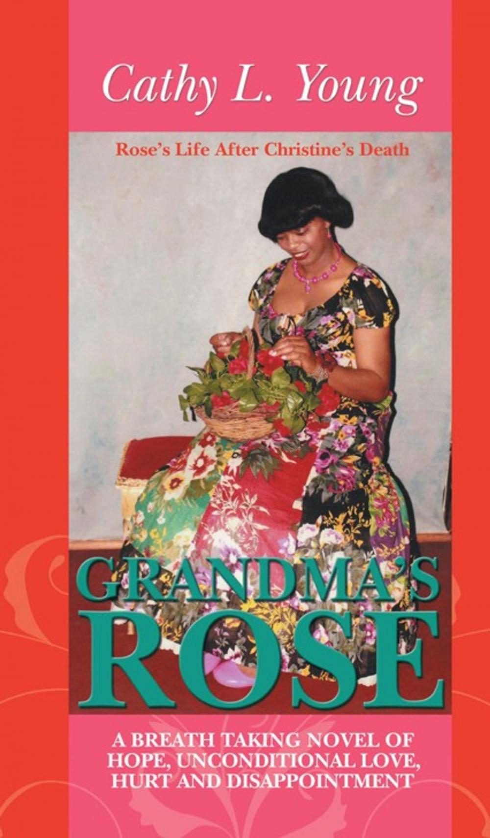 Big bigCover of Grandma’S Rose: a Breath Taking Novel of Hope, Unconditional Love, Hurt and Disappointment
