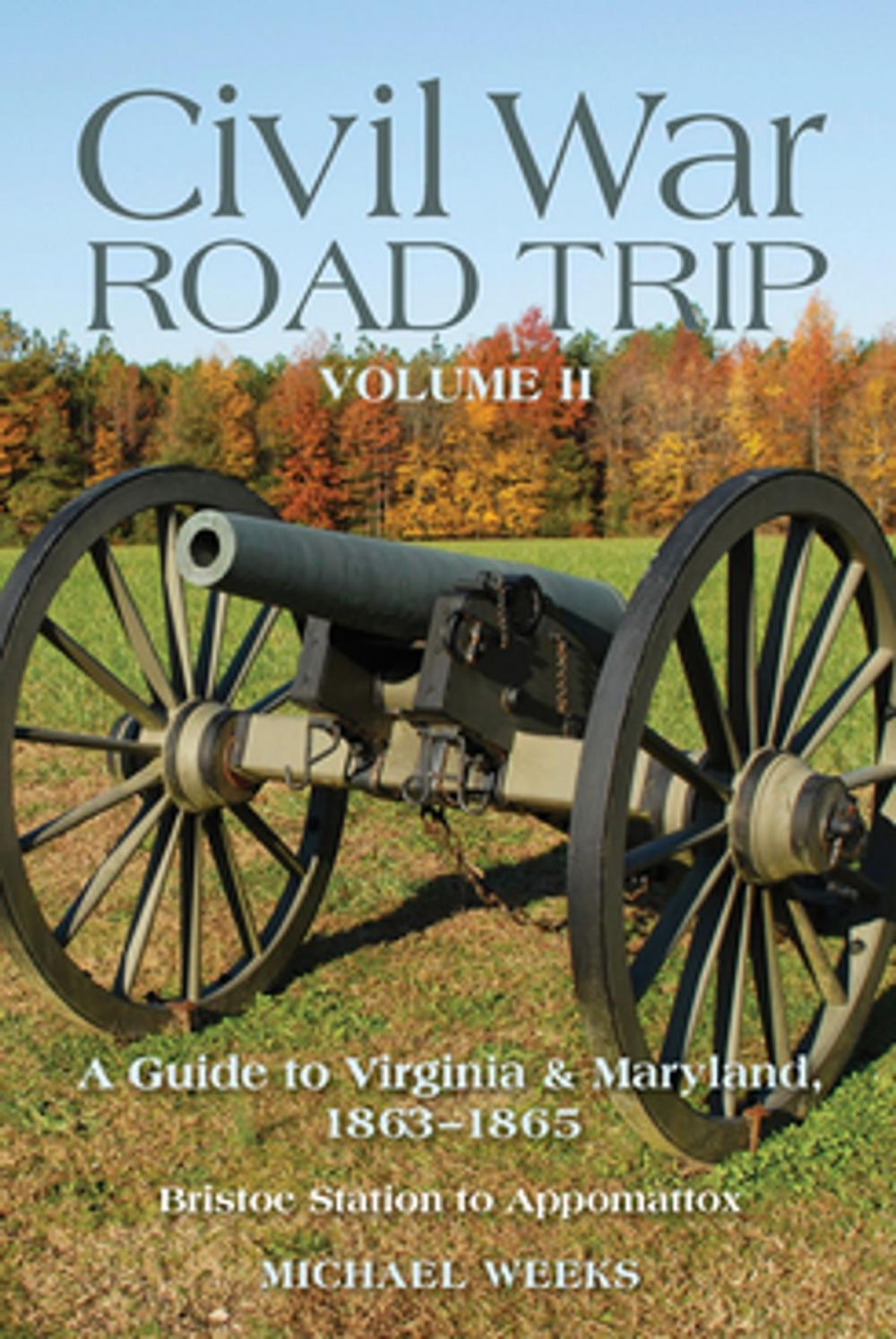 Big bigCover of Civil War Road Trip, Volume II: A Guide to Virginia & Maryland, 1863-1865 (Vol. 2)