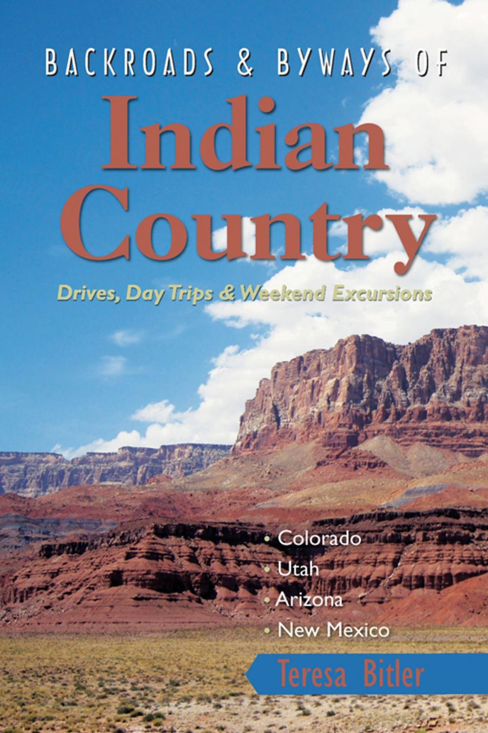 Big bigCover of Backroads & Byways of Indian Country: Drives, Day Trips and Weekend Excursions: Colorado, Utah, Arizona, New Mexico