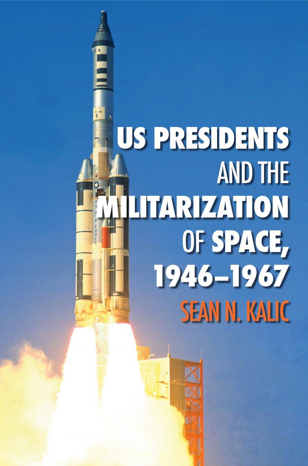 Big bigCover of US Presidents and the Militarization of Space, 1946-1967