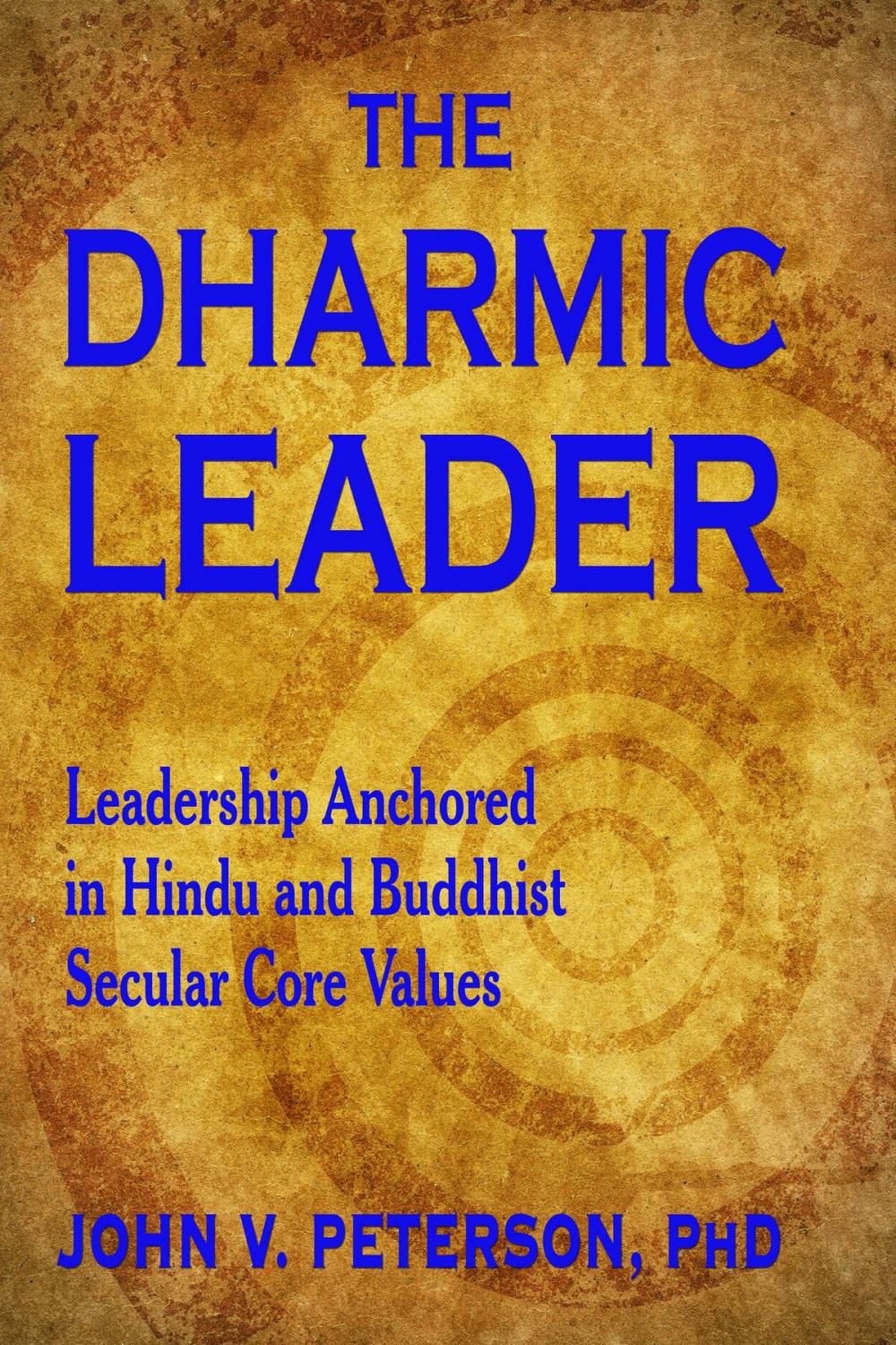 Big bigCover of The Dharmic Leader: Leadership Anchored in Hindu and Buddhist Secular Core Values