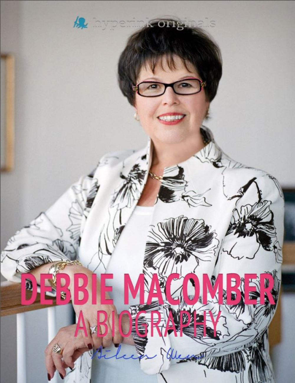 Big bigCover of Debbie Macomber: A Biography: The life and times of Debbie Macomber, in one convenient little book.