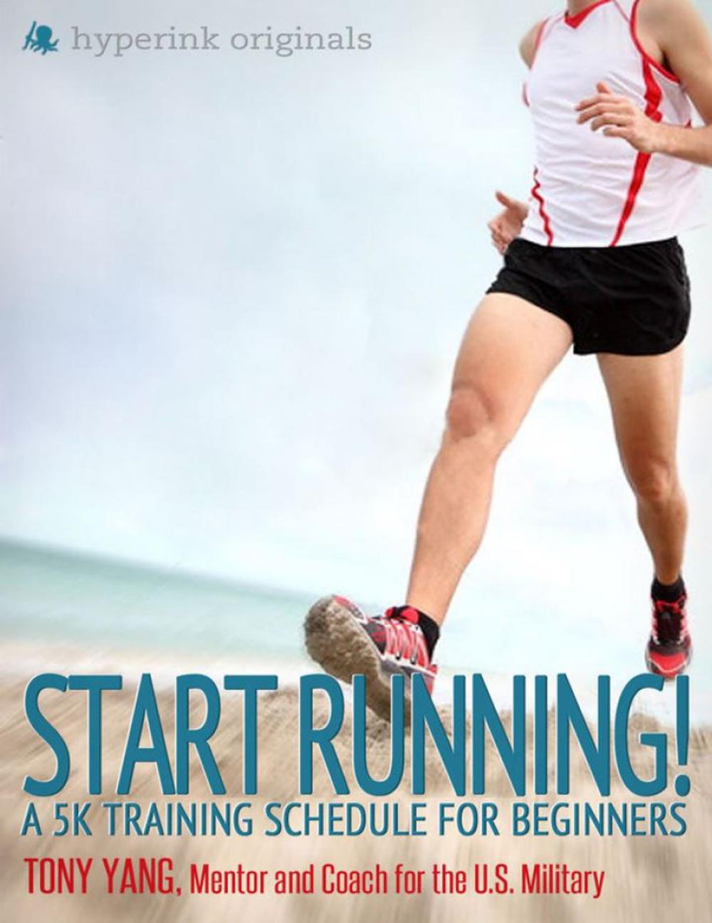 Big bigCover of Start Running! A 5k Training Schedule for Beginners