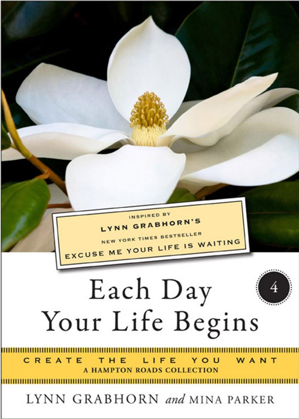 Big bigCover of Each Day Your Life Begins, Part Four: Create the Life You Want, a Hampton Roads Collection