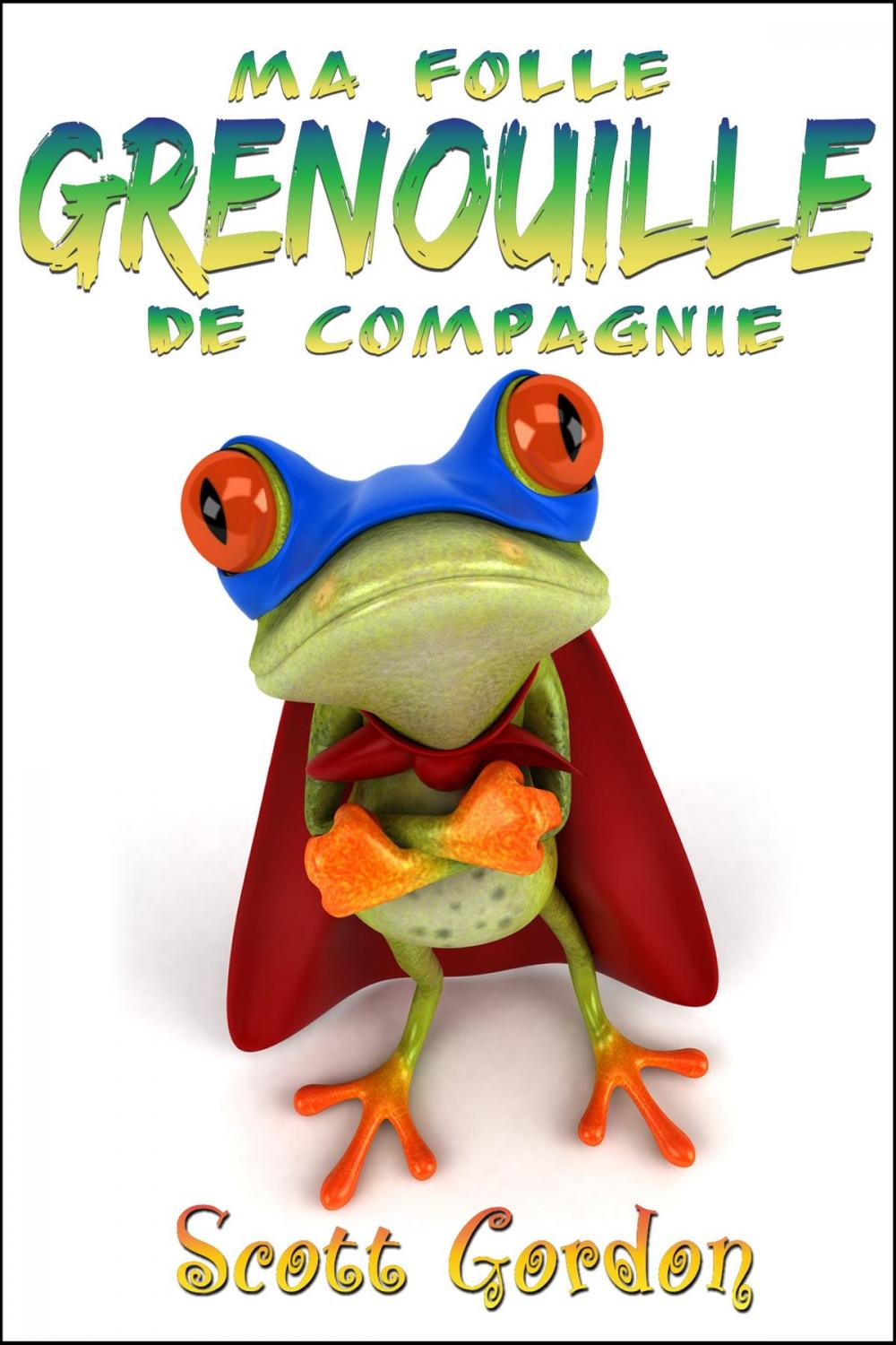 Big bigCover of Ma Folle Grenouille de Compagnie