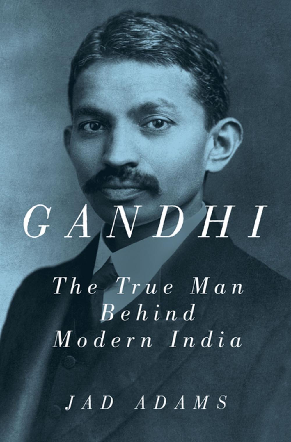 Big bigCover of Gandhi: The True Man Behind Modern India