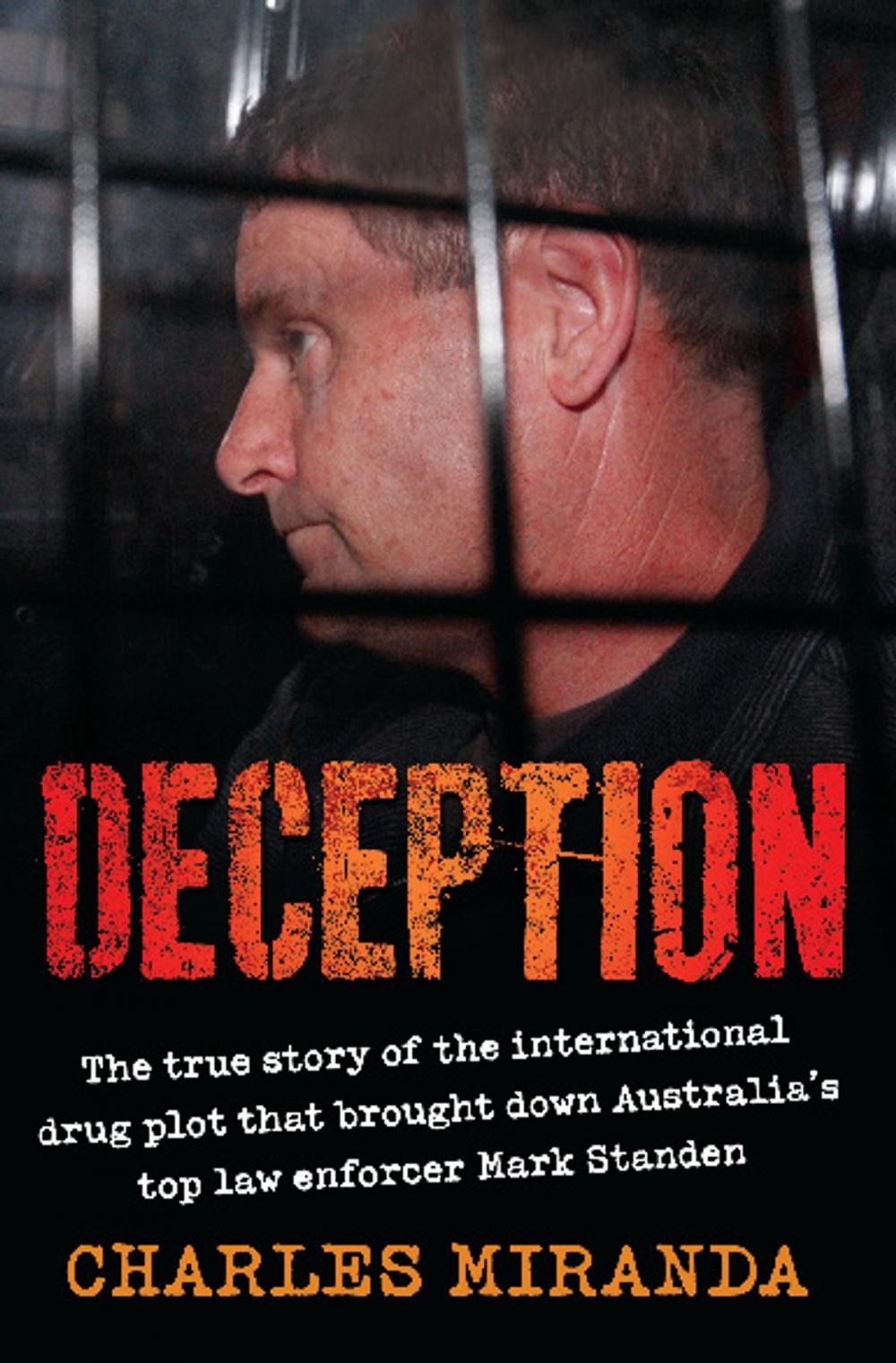 Big bigCover of Deception: The true story of the international drug plot that brought down Australia's top law enforcer Mark Standen