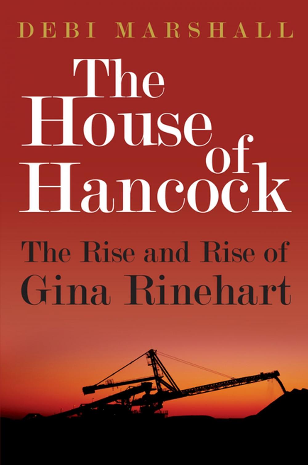 Big bigCover of The House of Hancock: The Rise and Rise of Gina Rinehart