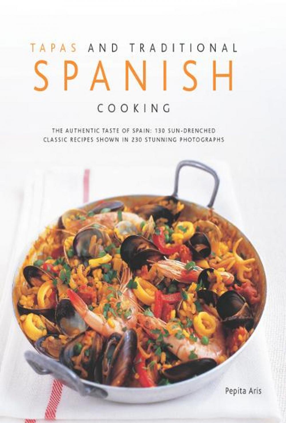 Big bigCover of Tapas and Traditional Spanish Cooking: 130 Sun-drenched Classic Recipes Shown in 230 Stunning Photographs