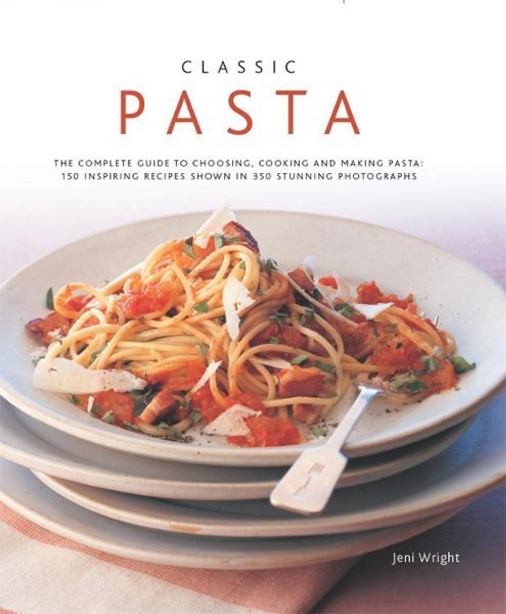 Big bigCover of Classic Pasta:150 Inspiring Recipes Shown in 350 Stunning Photographs