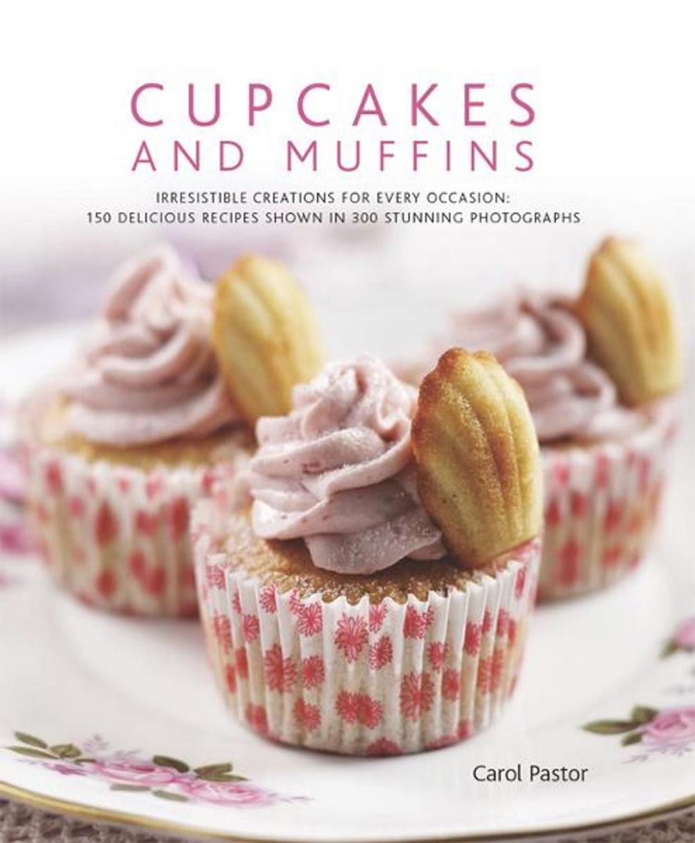 Big bigCover of Cupcakes and Muffins: 150 Delicious Recipes Shown in 300 Stunning Photographs