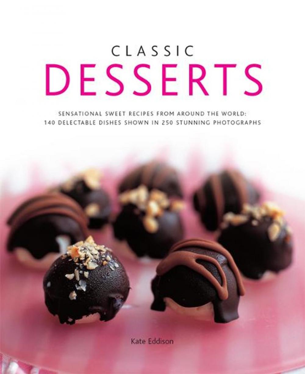 Big bigCover of Classic Desserts: 140 Delectable Dishes Shown in 250 Stunning Photographs