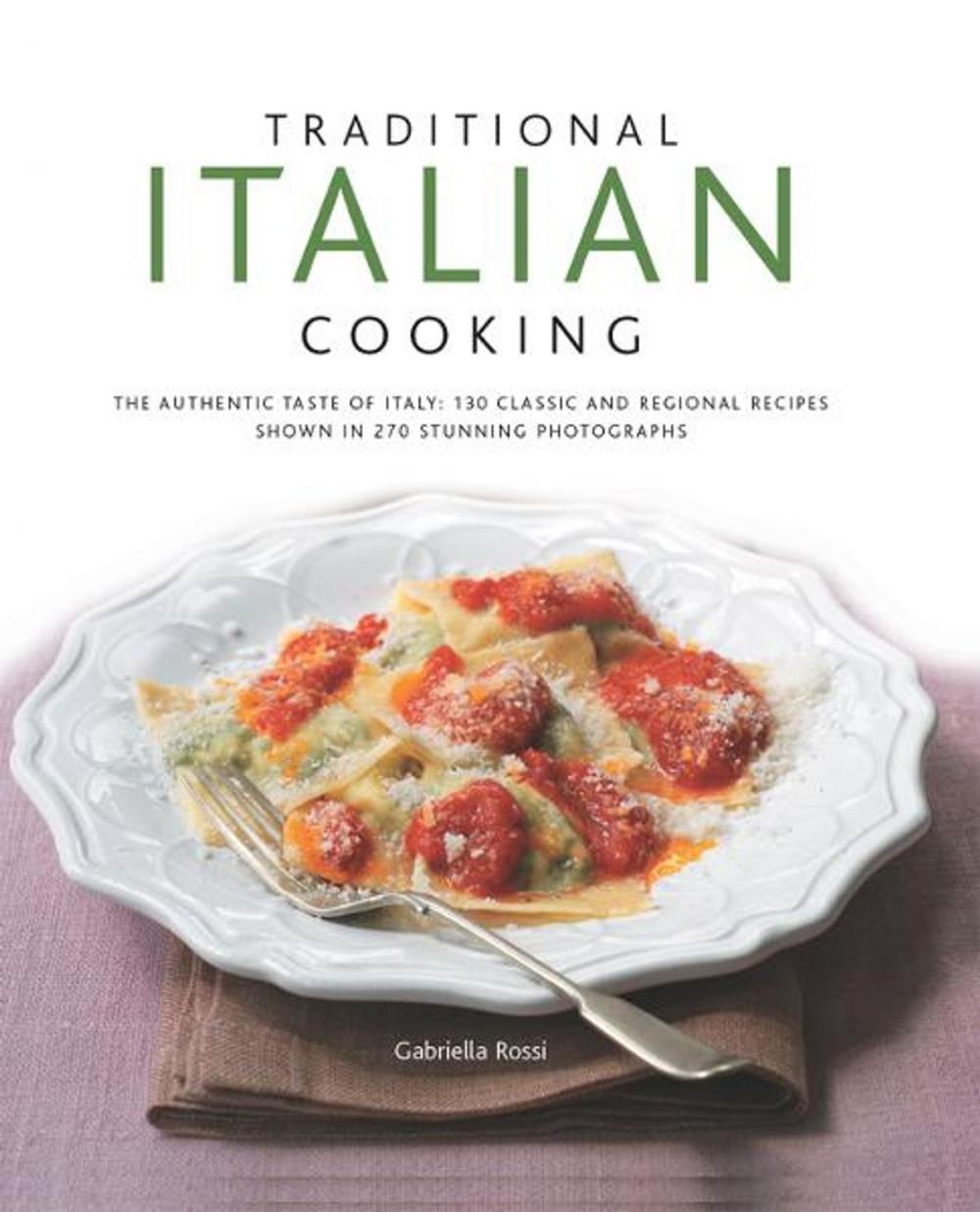 Big bigCover of Traditional Italian Cooking: 130 Classic and Regional Recipes Shown in 270 Stunning Photographs