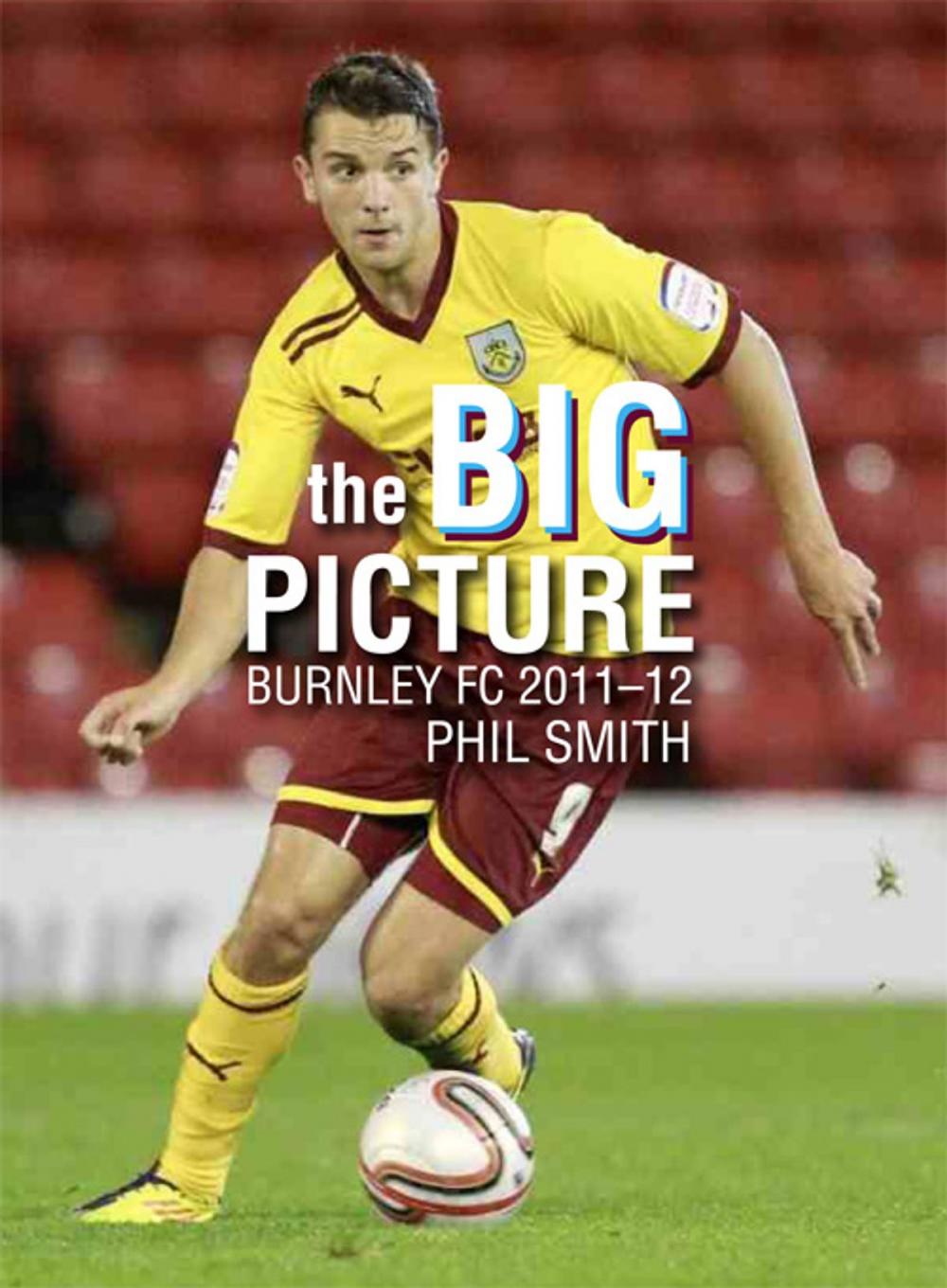 Big bigCover of The Big Picture: Burnley FC 2011-12