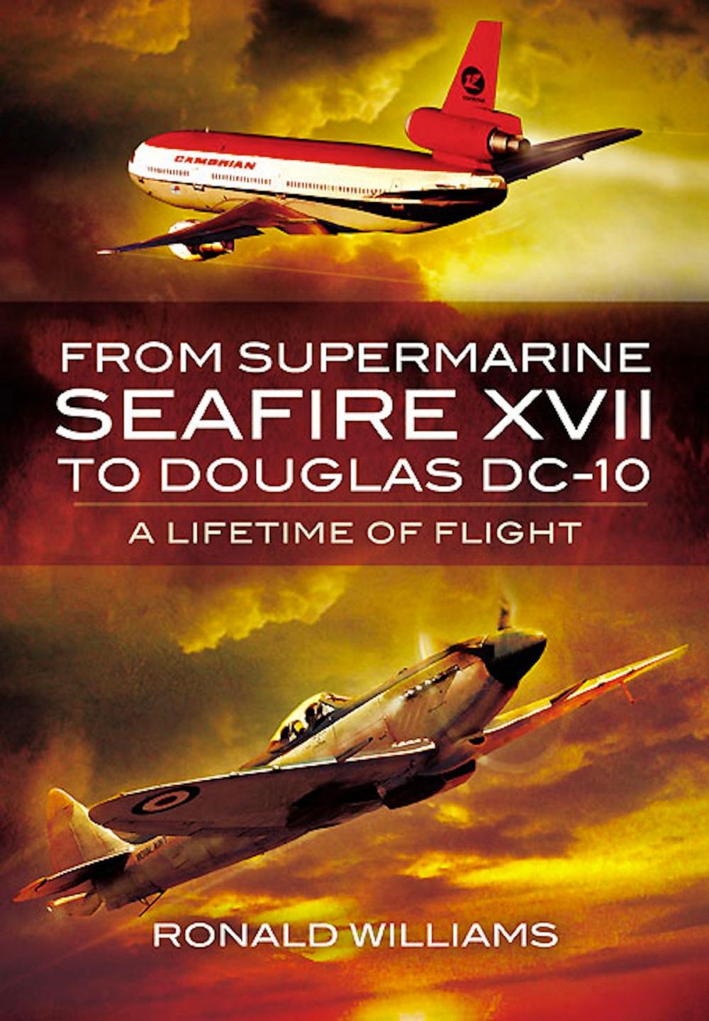 Big bigCover of From Supermarine Seafire XVII to Douglas DC-10