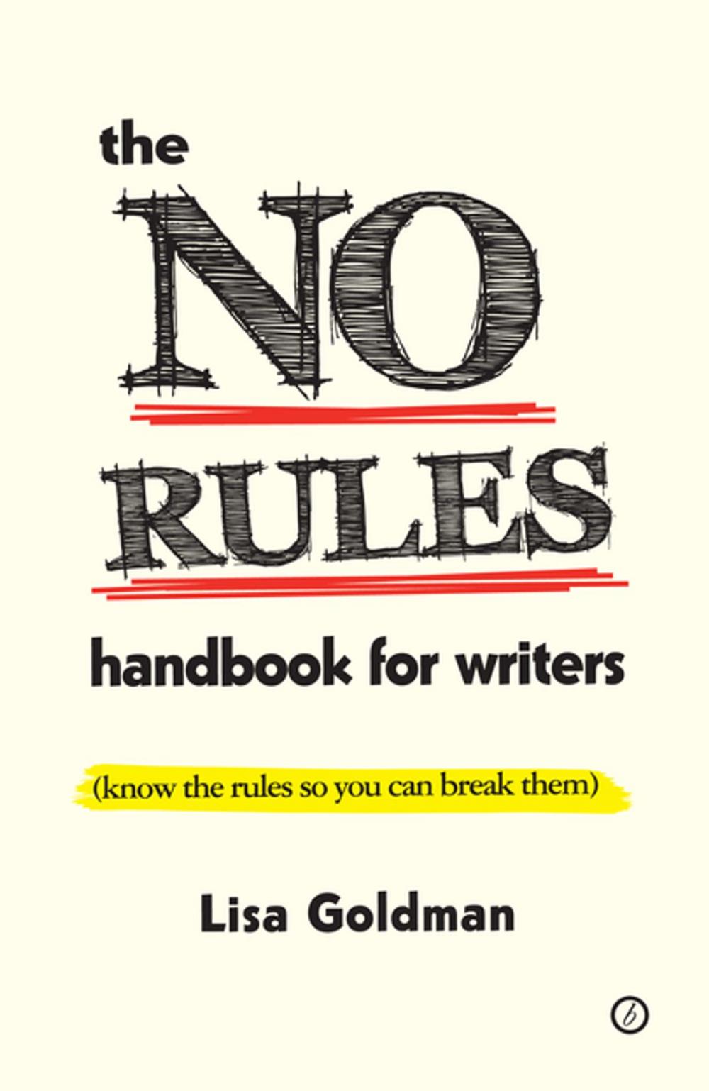 Big bigCover of The No Rules Handbook for Writers (know the rules so you can break them)