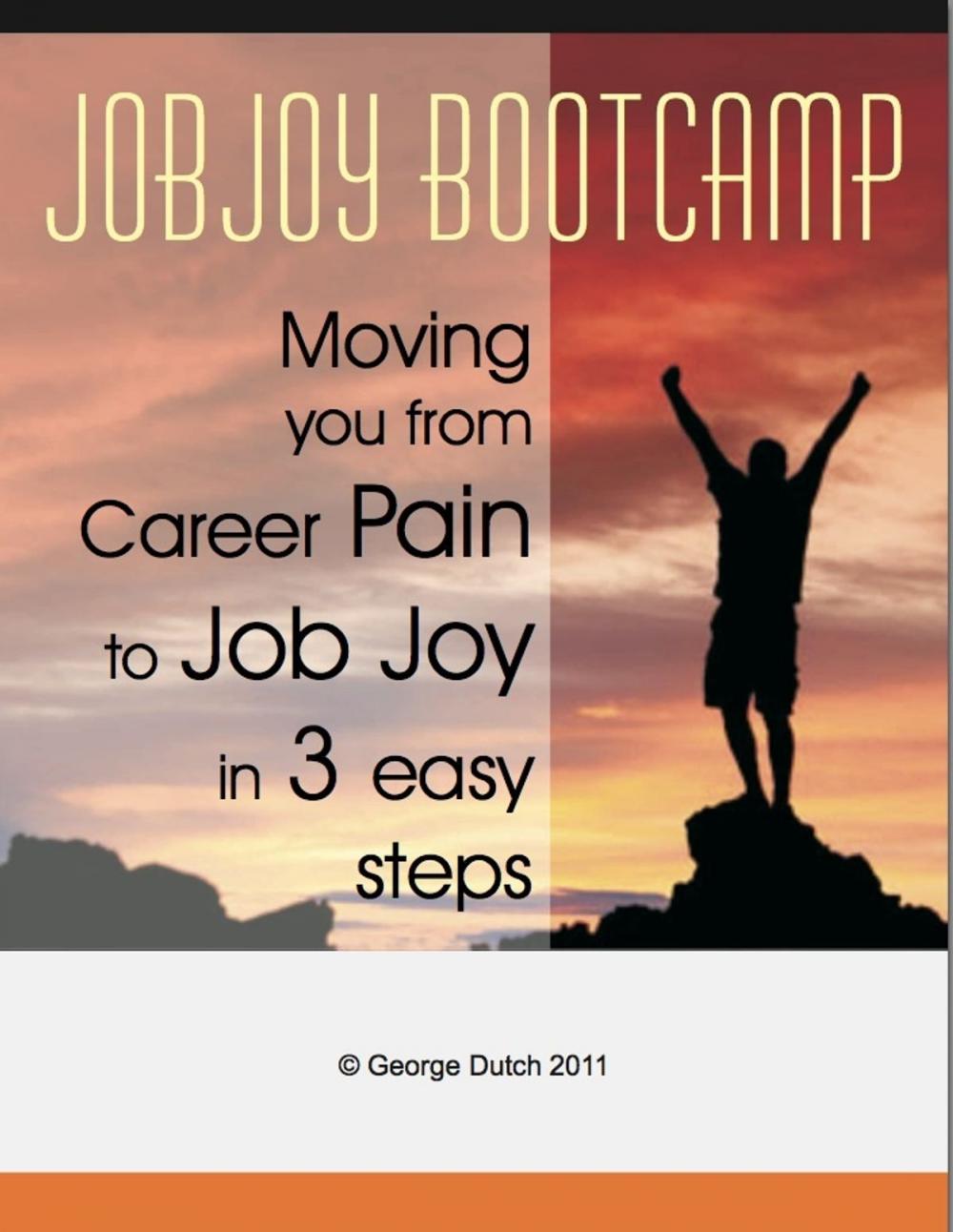 Big bigCover of JobJoy Bootcamp: Moving you from career pain to job joy in 3 easy steps