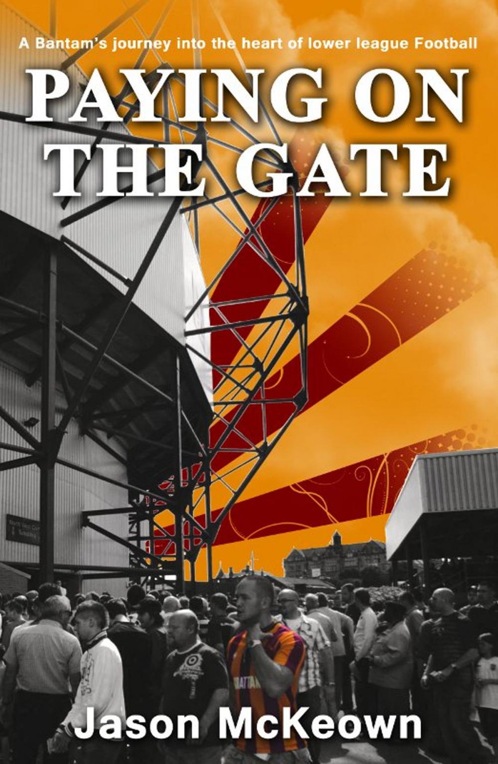 Big bigCover of Paying on the Gate: A Bantam's journey into the heart of lower league Football