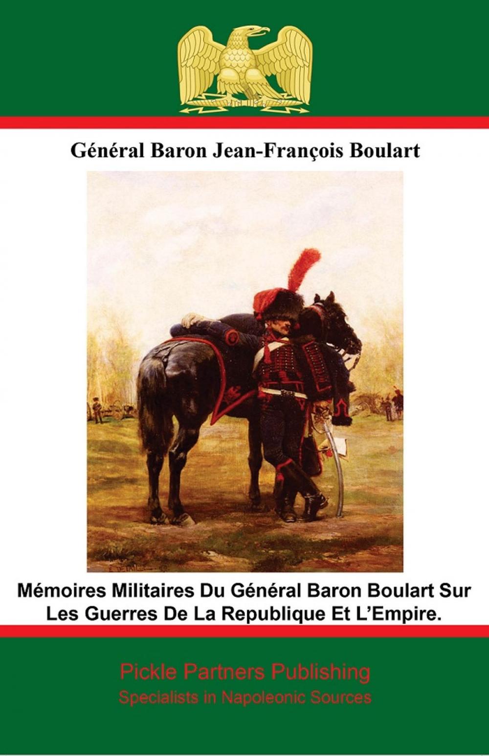 Big bigCover of Mémoires Militaires Du Général Baron Boulart Sur Les Guerres De La Republique Et La Empire.