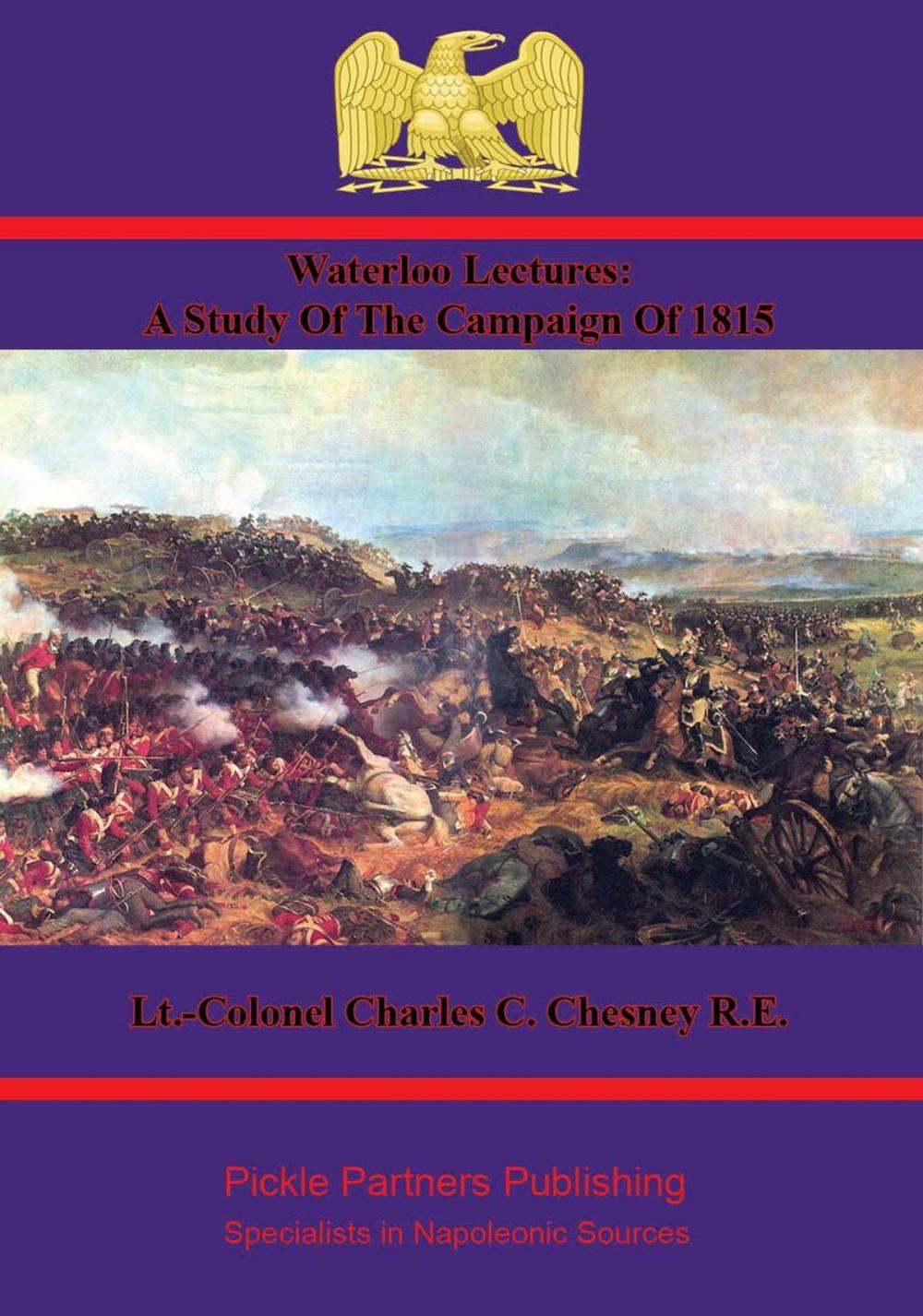 Big bigCover of Waterloo Lectures: A Study Of The Campaign Of 1815 [Illustrated - 4th Edition]