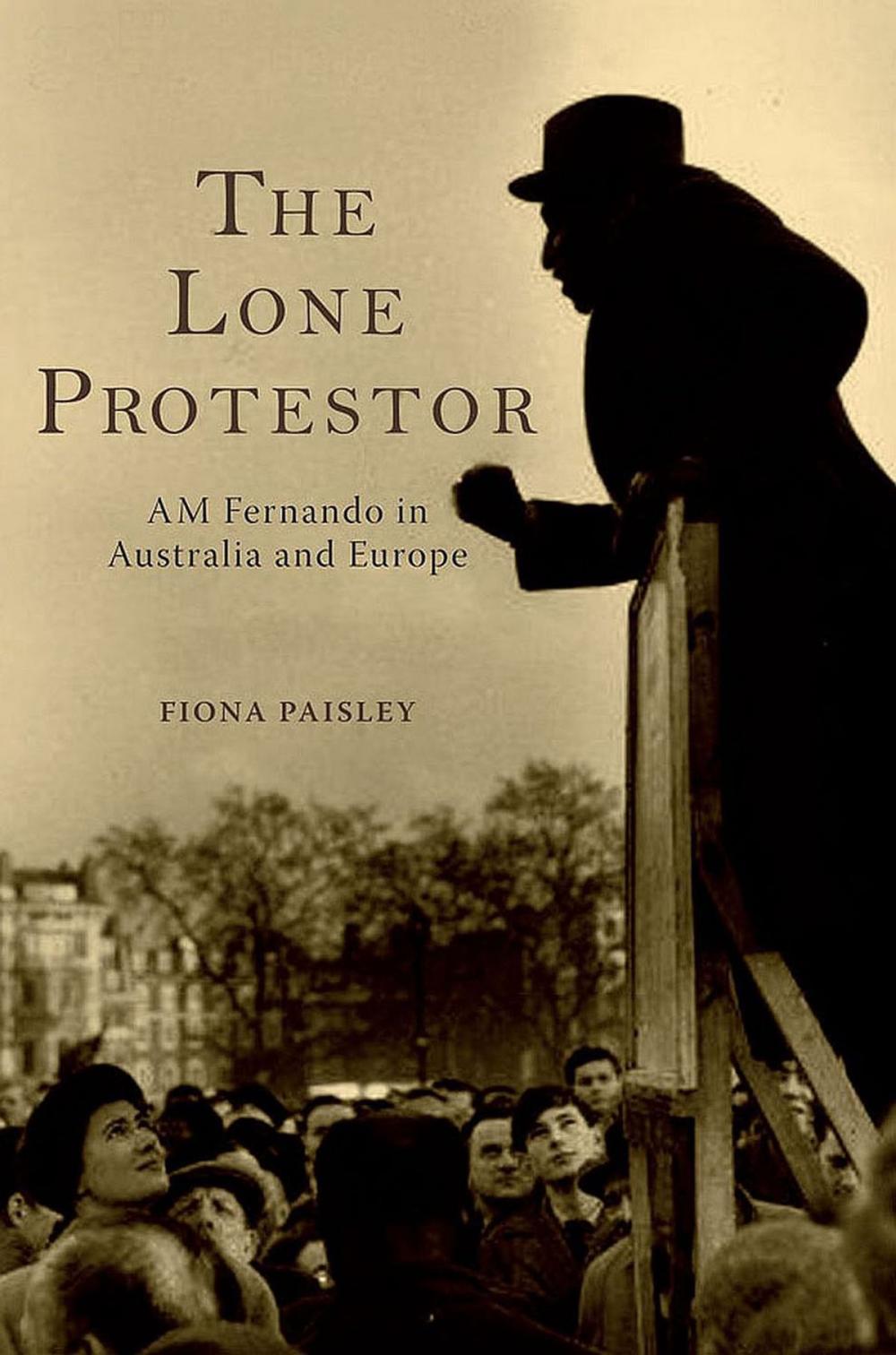 Big bigCover of The Lone Protestor: AM Fernando in Australia and Europe