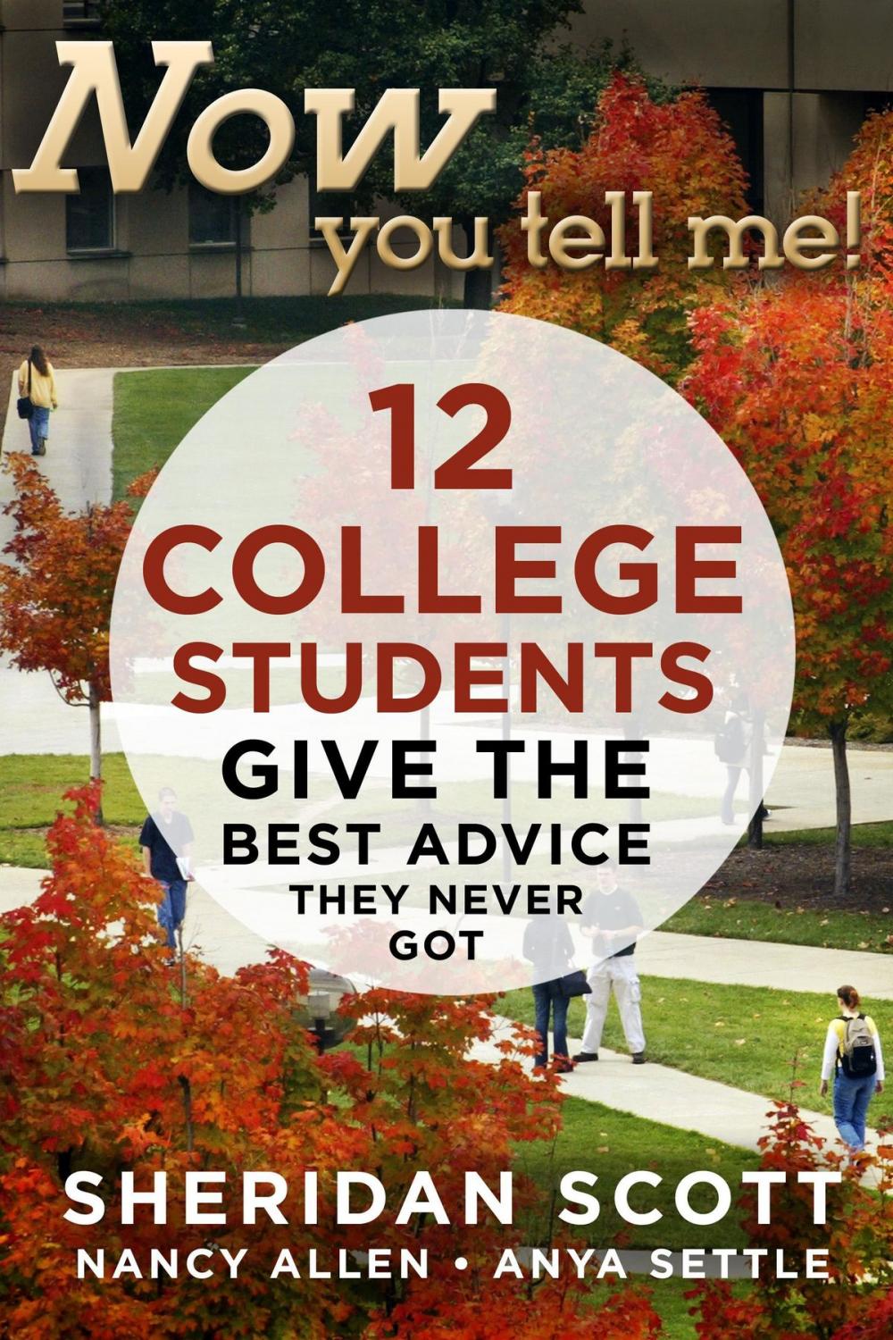 Big bigCover of Now You Tell Me! 12 College Students Give the Best Advice They Never Got