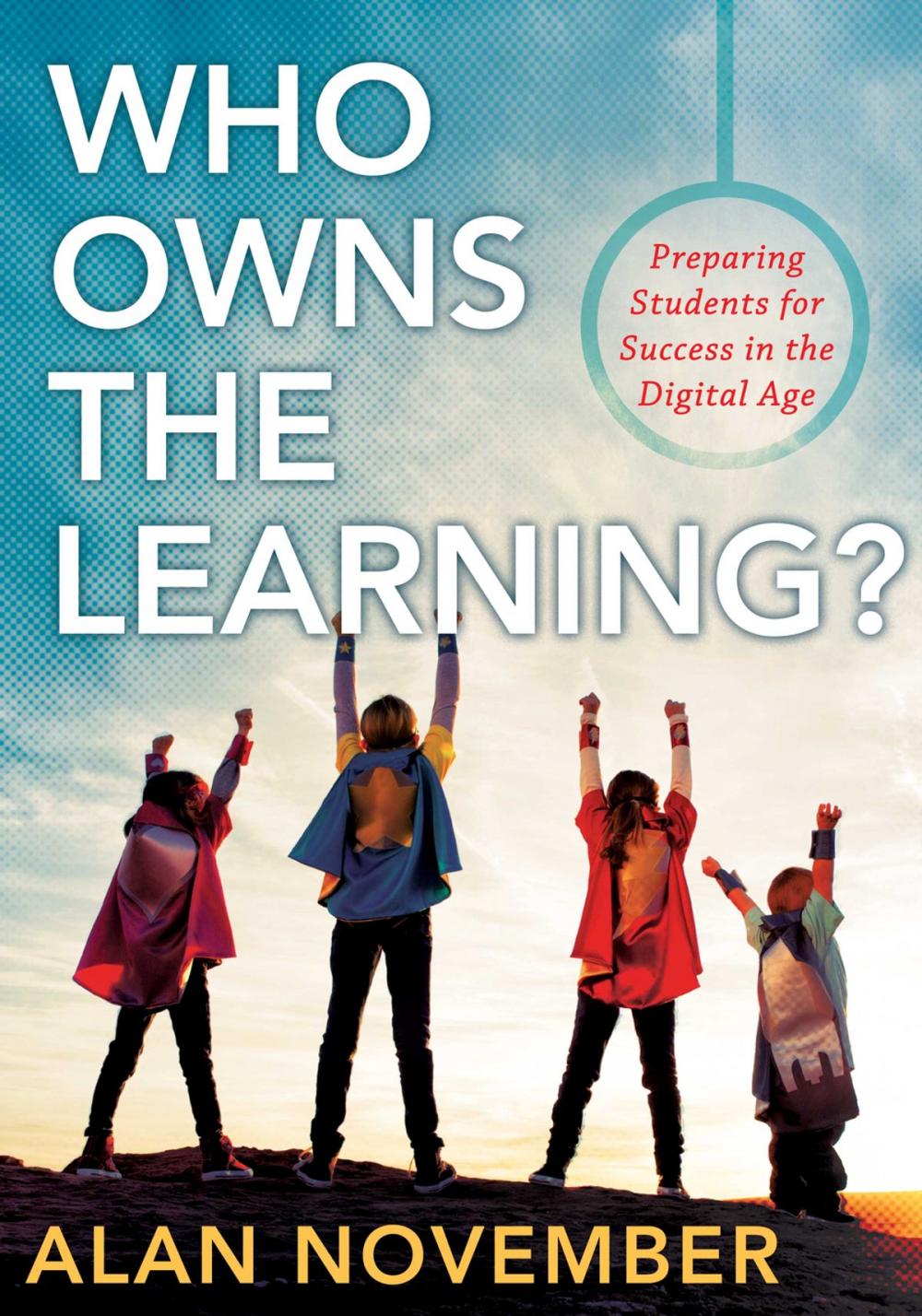 Big bigCover of Who Owns the Learning?: Preparing Students for Success in the Digital Age