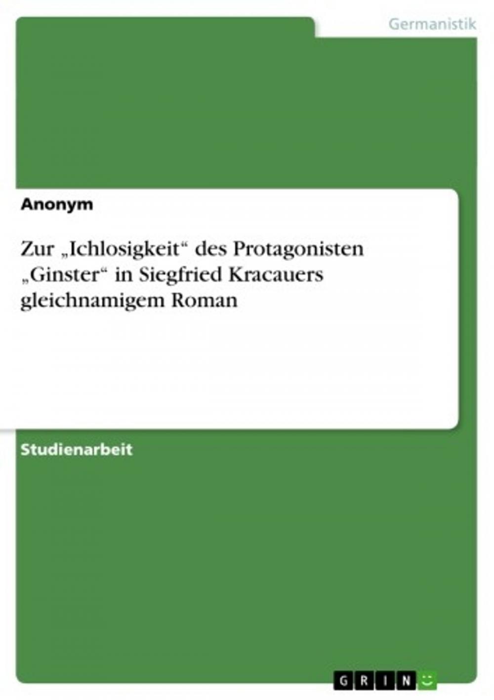 Big bigCover of Zur 'Ichlosigkeit' des Protagonisten 'Ginster' in Siegfried Kracauers gleichnamigem Roman