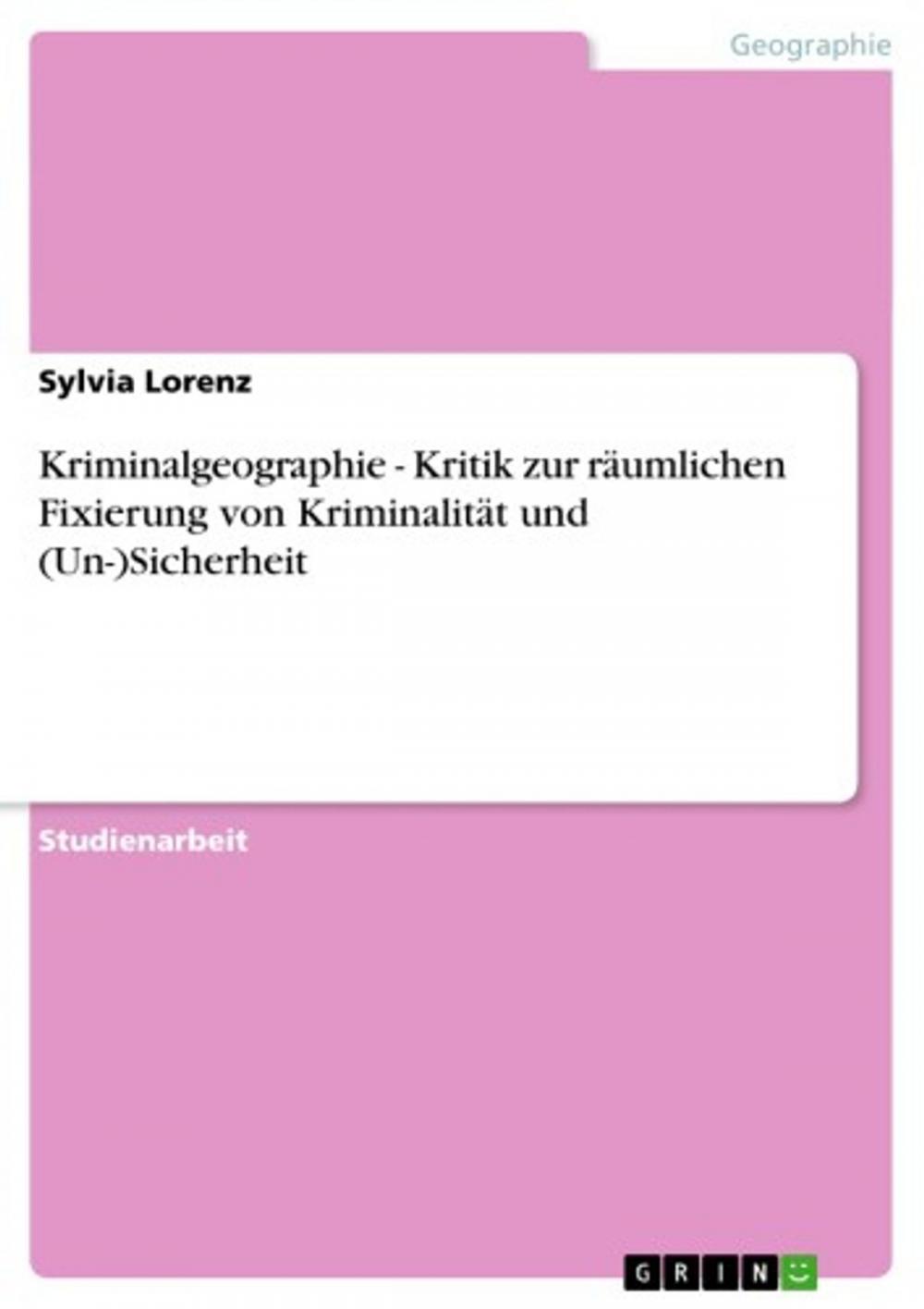 Big bigCover of Kriminalgeographie - Kritik zur räumlichen Fixierung von Kriminalität und (Un-)Sicherheit