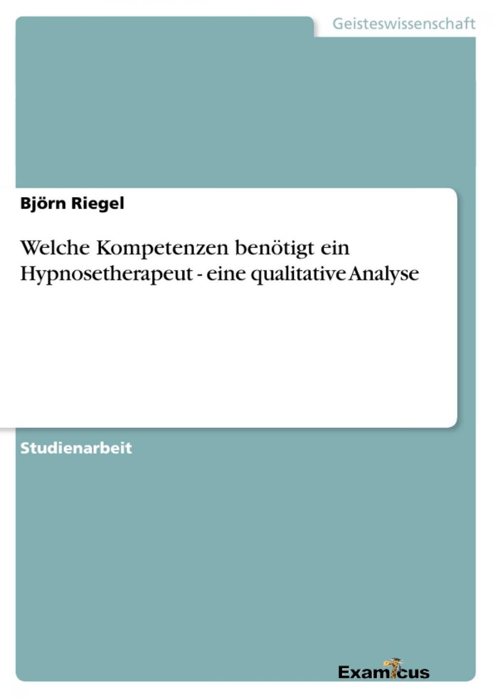 Big bigCover of Welche Kompetenzen benötigt ein Hypnosetherapeut - eine qualitative Analyse