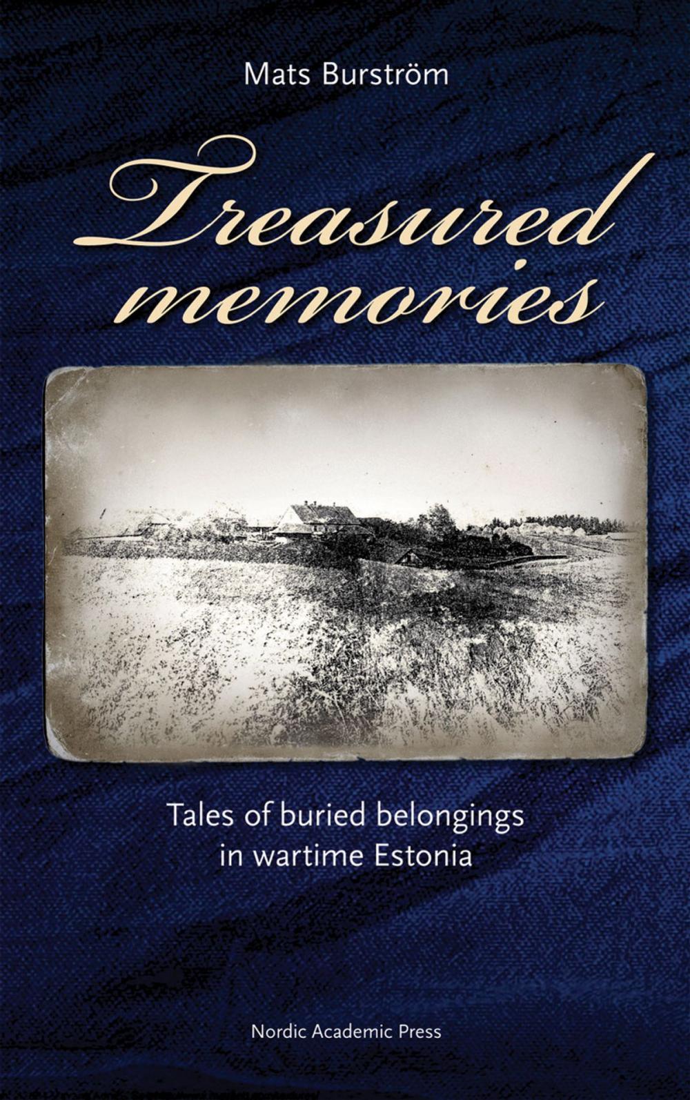 Big bigCover of Treasured Memories: Tales of Buried Belongings in Wartime Estonia