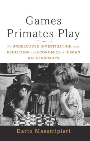 Cover of the book Games Primates Play, International Edition by Chad Orzel