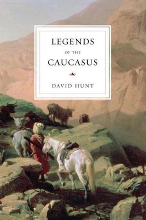 Cover of the book Legends of the Caucasus by Kaveh Basmenji