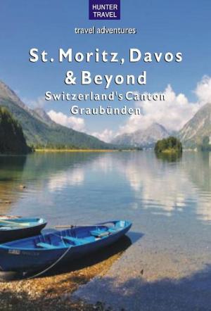 bigCover of the book St. Moritz, Davos & Beyond: Switzerland's Canton Graubünden by 