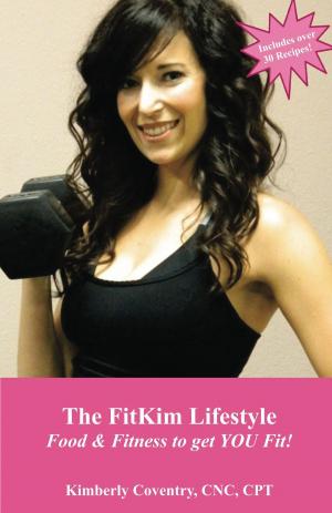 Book cover of The FitKim Lifestyle Food & Fitness to get YOU Fit!