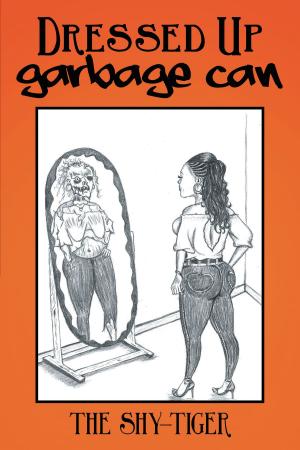 Cover of the book Dressed up Garbage Can by Samantha Scott