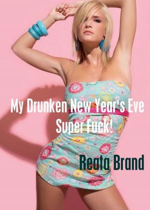 Book cover of My Drunken New Year's Eve Super Fuck!