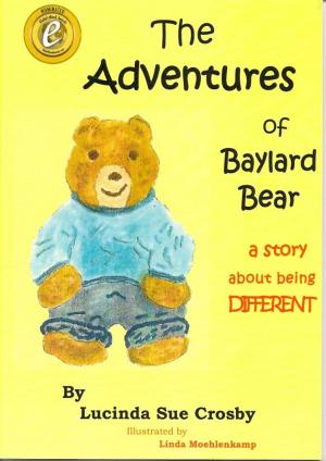 Cover of the book The Adventures of Baylard Bear: a story about being DIFFERENT by Julie Sander