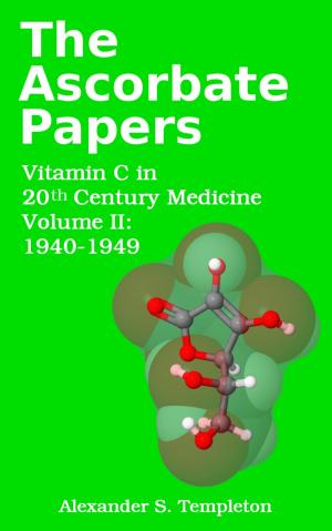 bigCover of the book The Ascorbate Papers, volume II: 1940-1949 by 