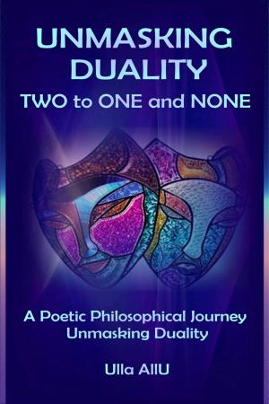 Cover of the book UNMASKING Duality! by Andrea Collaro