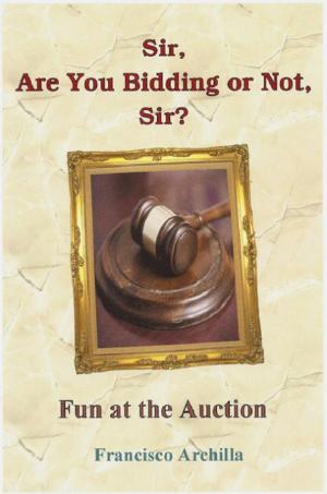 Cover of the book Sir, Are You Bidding or Not, Sir? Fun at the Auction by Carrie Stanley