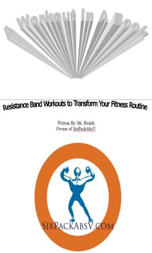 Cover of the book A Workout in a Book-Resistance Band Workouts to Transform Your Fitness Routine by CazMaz Productions