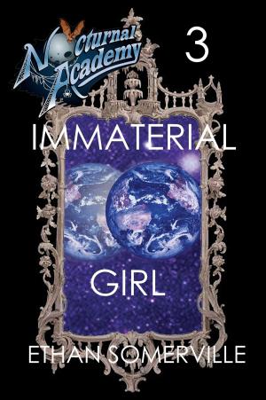 Cover of the book Nocturnal Academy 3: Immaterial Girl by Kevin McGill