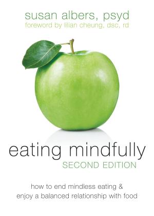 Cover of the book Eating Mindfully by Jack Apsche, EdD, ABPP, Lucia DiMeo, PhD, Robert Kohlenberg, PhD