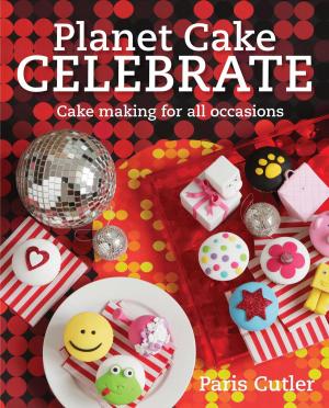 Cover of the book Planet Cake Celebrate by Heather Henderson