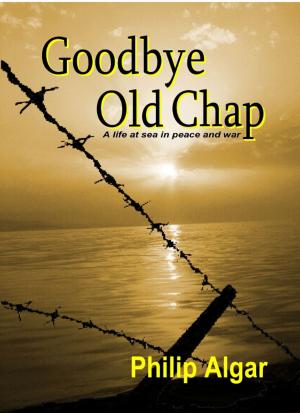 Cover of Goodbye Old Chap: A Life at Sea in Peace and War