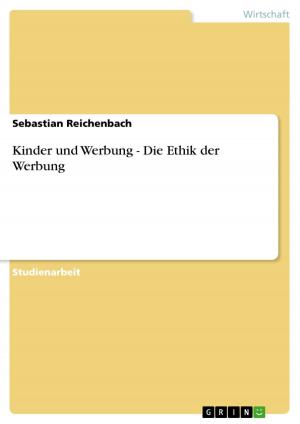 Cover of the book Kinder und Werbung - Die Ethik der Werbung by Daliborka Horvat